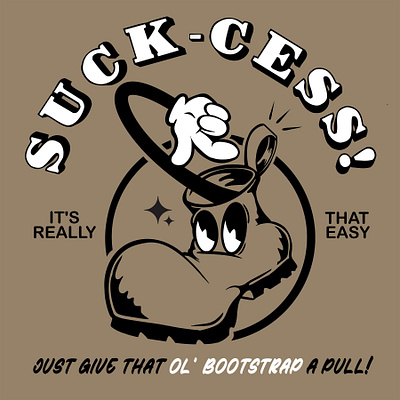 Pull Yourself Up by Your Bootstraps | Suck-Cess boots design digital art graphic design illustration logo merchandise procreate snarky design tshirt design