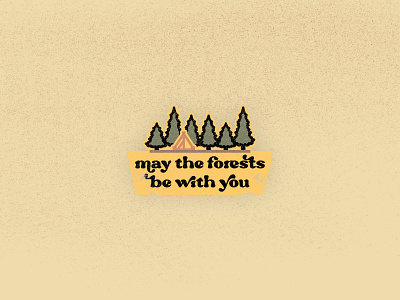 May The Forests Be With You branding camping christmas forest graphic design hiking holiday logo may the 4th may the force be with you michigan ornament outdoors star wars sticker tent trees typography wilderness
