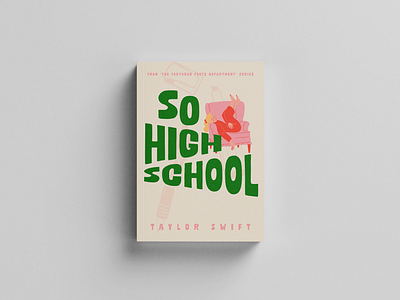 'So High School' by Taylor Swift Book Cover adobe illustrator adobe photoshop book cover book cover design branding design font graphic design illustration logo design typeface typography visual identity
