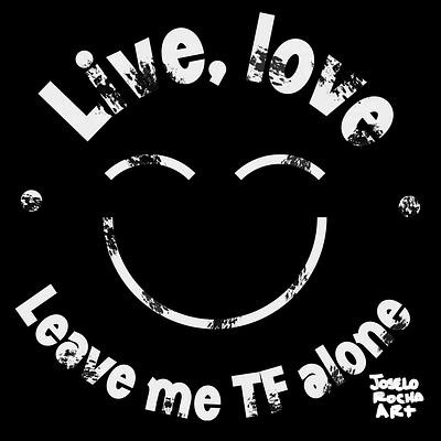 Funny Quote T-Shirt: live, love, leave me alone quotes to live by