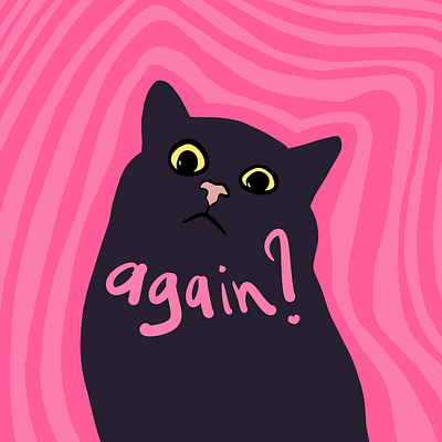 Seriously? Again? again amusement black cat cat graphic design illusion illustration instagram pink pink vibrant question relatable moments repeat shadows