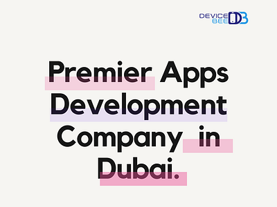 Leading App Development Company Dubai app developer uae app development dubai devicebee mobile app app development