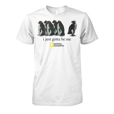 I Just Gotta Be Me National Geographic Penguin Shirt design illustration