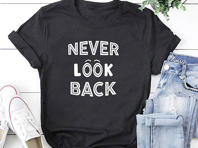 Typography T-shirt Design branding design graphic design illustration illustrator inspiration logo mockup neverlookbacktshirt photoshop t shirt t shirt design typography typography t shirt