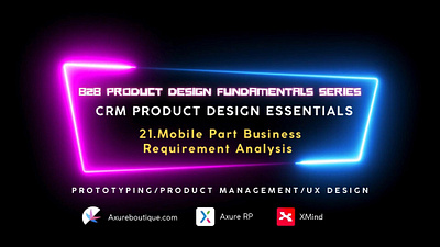 CRM Product Essentials: Mobile Part: 21. Business axure course axure training axure tutorial crm prototyping ui