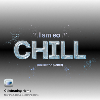 I am so chill (unlike the planet) - Celebrating Home app chill figma procreate skeuomorphic sticker