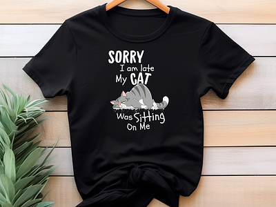 Sorry, I am Late My Cat Was Sitting On Me-WHITE TEXT graphic design tshirt design