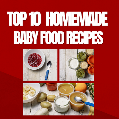 Top 10 Homemade Baby Food Recipes baby baby food baby food recipes branding food graphic design homemade logo motion graphics recipe ui