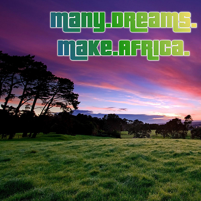 Many Dreams Make Africa