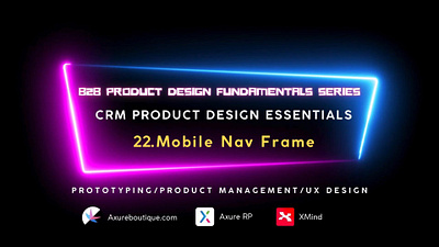 CRM Product Essentials: Mobile Part: 22.Mobile Nav Frame axure b2b design learn axure prototype ux libraries