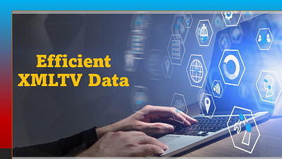 Advantages of Using XMLTV Technology for Video Guides epg iptv tvguide xmltv
