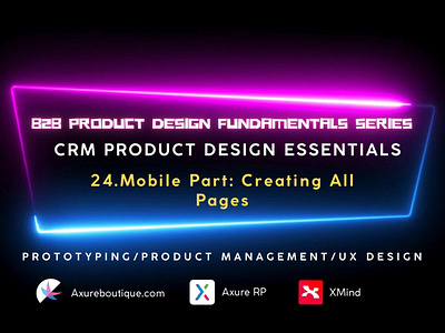 CRM Product Essentials: Mobile Part: 24. Creating All Pages axure axure course branding design illustration prototype ui uiux ux ux libraries