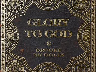 Glory to God Album Cover aaron brink album album cover antique badge bible brooke nicholls christian distressed gold foil jesus leather squamish worship worship band