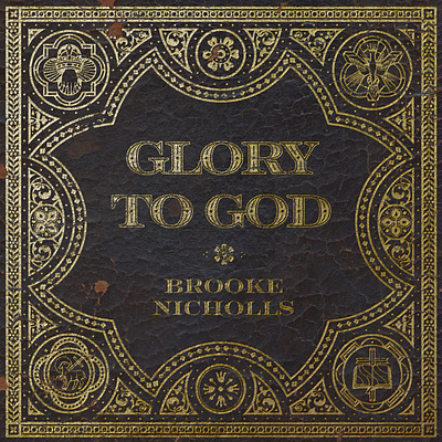Glory to God Album Cover aaron brink album album cover antique badge bible brooke nicholls christian distressed gold foil jesus leather squamish worship worship band