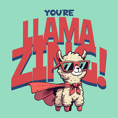 You're Llamazing! adorable cartoon cute design funny kittl llama pop culture print on demand printondemand pun t shirt t shirt design tshirt tshirtdesign
