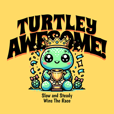 Turtley Awesome! adorable awesome cartoon cute design funny kittl pop culture positive vibes positivity print on demand printondemand t shirt t shirt design tshirt tshirtdesign turtle