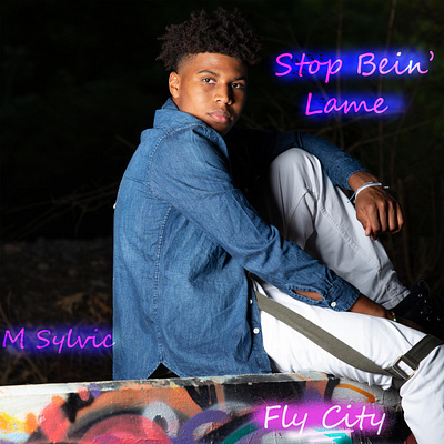 'Stop Bein' Lame' cover for M Sylvic (Rap Artist) cover art graphic design music music cover photoshoot photoshop rap single cover typography