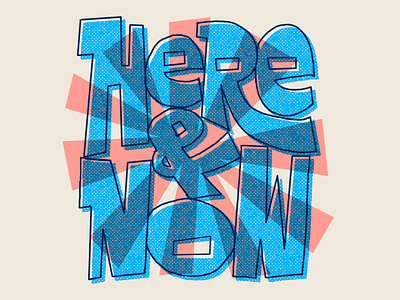 Here and Now! hand lettering illustration lettering letters logo screenprint type typography