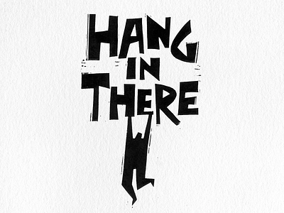 Hang in there! block print graphic design illustration wood cut