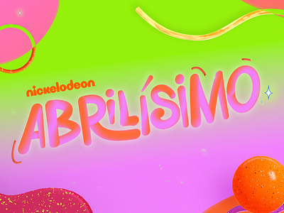 Abrilísimo 2024 | Nickelodeon 3d animation branding graphic design