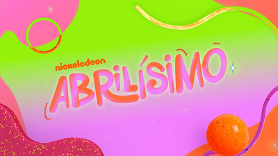 Abrilísimo 2024 | Nickelodeon 3d animation branding graphic design