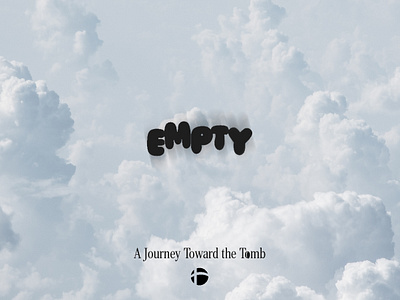 EMPTY / a journey toward the tomb aesthetic branding church clouds design easter empty graphic design jesus journey mountain poster tomb