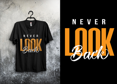 Never look back t-shirt design graphic design never look back t shirt design t shirt t shirt design vector