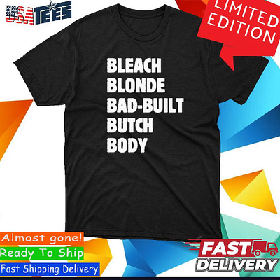 Bleach Blonde Bad Built Butch Body Tee Shirt