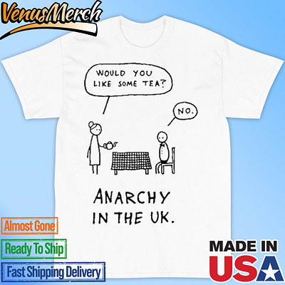 Official Would You Like Some Tea No Anarchy In The Uk Shirt shirt