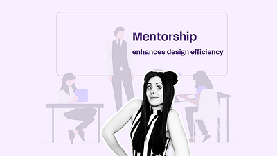 Mentorship Enhances Design Efficiency content design deligation design lead mentorship