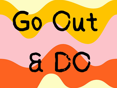 Go Out and DO design graphic design