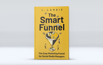 The Smart Funnel amazon kdp book book art book cover book cover art book cover design branding design ebook ebook cover graphic design illustration kdp cover kindle kindle cover
