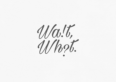 Wait!, What? | Typographical Poster graphic design graphics letters poster serif simple text type typography words