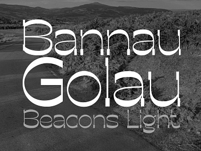Bannau Golau (Beacons Light) typeface custom type display font display typeface fonts graphic design letterforms letters typedesign typeface typoegraphy