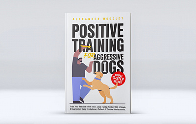Positive Training for Aggressive Dogs 3d amazon kdp book art book cover book cover art book cover design branding design ebook ebook cover graphic design illustration kdp kdp cover kindle cover