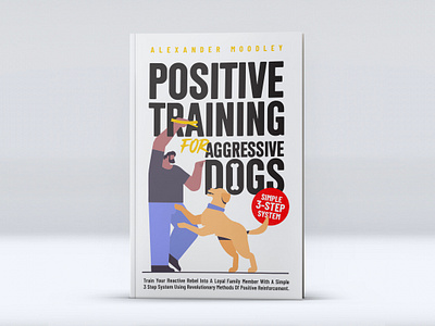 Positive Training for Aggressive Dogs 3d amazon kdp book art book cover book cover art book cover design branding design ebook ebook cover graphic design illustration kdp kdp cover kindle cover