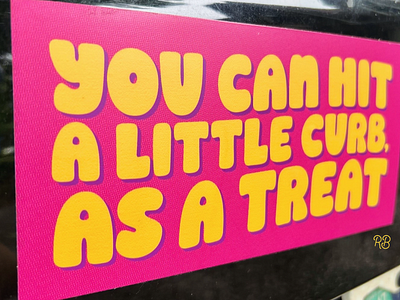 You Can Hit a Little Curb, as a Treat Bumper Sticker bumper sticker funny lettering sticker texture typography