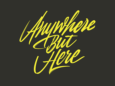 Anywhere but here – t-shirt print calligraphy lettering print sketch typography