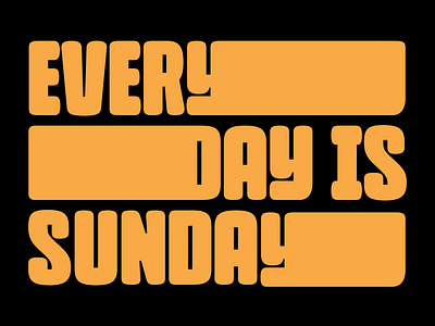 Every day is Sunday bold design display font fun graphic design type design typeface typography