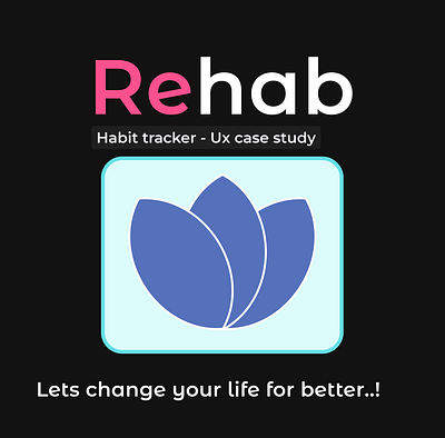 UX case study : Rehab - Habit tracker android application app design case study design habit habit tracker habit tracking app mood tracker ui design uiux userflow ux ux case study wireframes