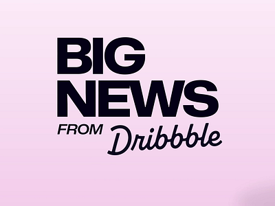 BIG NEWS from Dribbble!