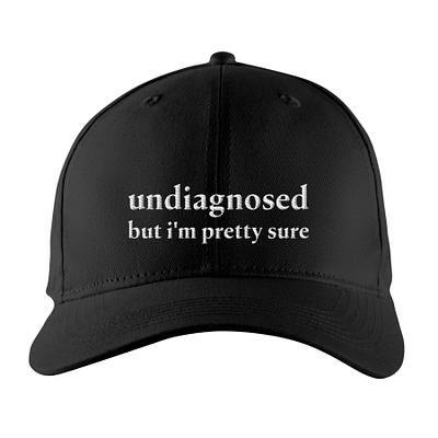 Undiagnosed But I'm Pretty Sure Hat design illustration