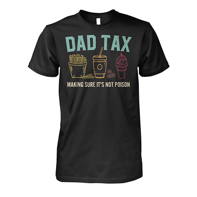 Dad Tax Making Sure It's Not Poison Shirt design illustration