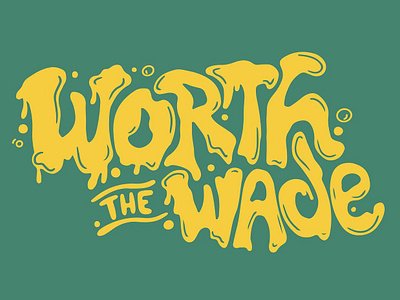 Worth The Wade Hand Lettering bubbles custom custom lettering design fishing fly fishing font graphic design hand drawn hand lettering illustrator lettering logo logotype type typography wade water word wark