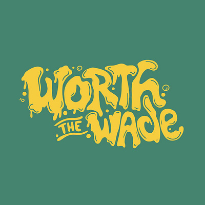 Worth The Wade Hand Lettering bubbles custom custom lettering design fishing fly fishing font graphic design hand drawn hand lettering illustrator lettering logo logotype type typography wade water word wark