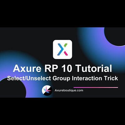 Axure RP 10 Tutorial: Select/Unselect Group Interaction Trick axure 10 axure trainiing axure tutorial learn axure new features