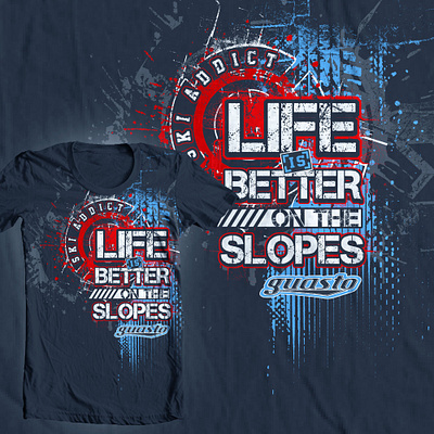 Life Is Better On The Slopes Guasto T Shirt Design design illustration