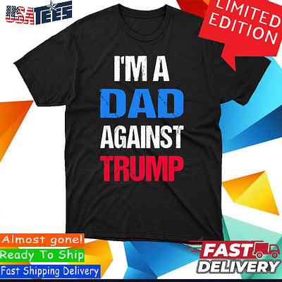 Official I’m A Dad Against Trump 2024 Shirt