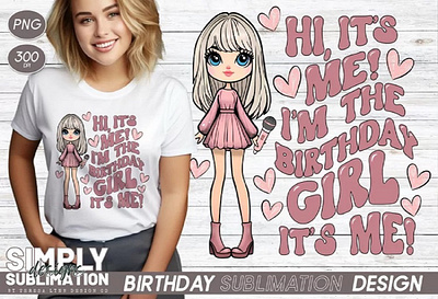 Hi It’s Me, I’m the Birthday Girl Sublimation Design 3d apparel graphic design ui