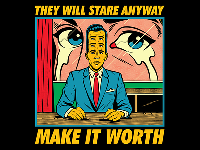 They will stare anyway... Make it worth! design illustration pop art popart retro surrealism vector vintage